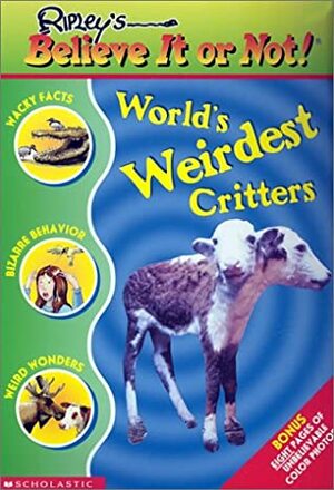 World's Weirdest Critters by Leanne Franson, Ripley Entertainment Inc.