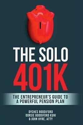 The Solo 401k by John Hyre, Dyches Boddiford, Dorsie Boddiford Kuni