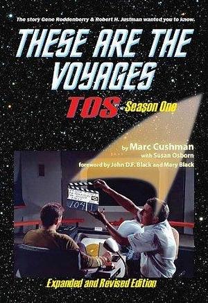 These Are the Voyages: TOS: Season One by Mary Black, John D. F. Black, Marc Cushman, Marc Cushman