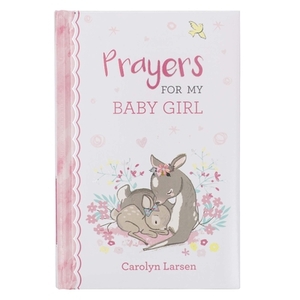 Gift Book Prayers for My Baby Girl by Carolyn Larsen