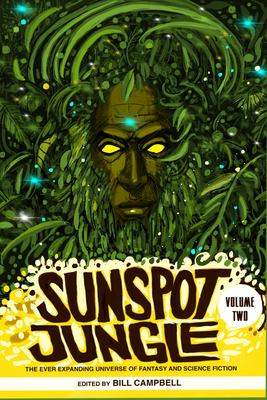 Sunspot Jungle: Volume Two, Volume 2: The Ever Expanding Universe of Fantasy and Science Fiction by 