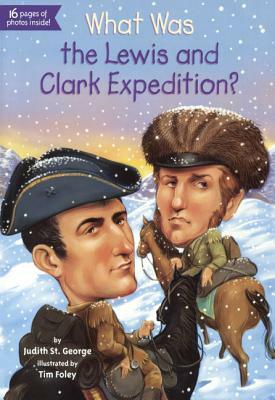 What Was the Lewis and Clark Expedition? by George Judith St