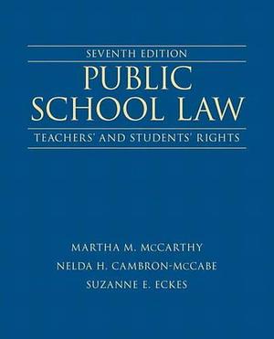 Public School Law: Teachers' and Students' Rights by Nelda H. Cambron-McCabe, Martha M. McCarthy, Suzanne Eckes