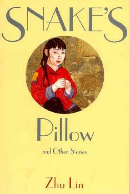 Snake's Pillow and Other Stories by Zhu Lin