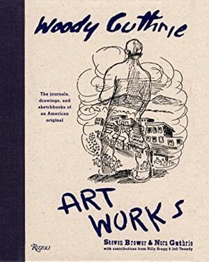 Artworks by Nora Guthrie, Woody Guthrie, Billy Bragg, Steven Brower, Jeff Tweedy