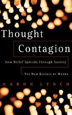 Thought Contagion: When Ideas ACT Like Viruses (The Kluwer International Series in Engineering & Computer Science) by Aaron Lynch