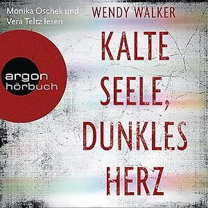 Kalte Seele, Dunkles Herz by Wendy Walker