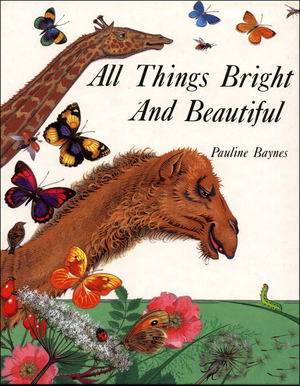 All Things Bright and Beautiful by Pauline Baynes