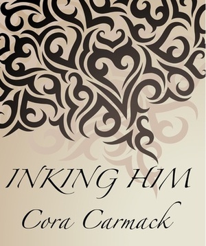 Inking Him by Cora Carmack