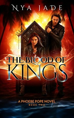The Blood of Kings: A Phoebe Pope Novel by Nya Jade