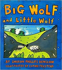 Big Wolf and Little Wolf by Cathie Felstead, Sharon Phillips Denslow