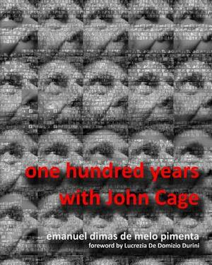 One Hundred Years with John Cage by Emanuel Dimas De Melo Pimenta