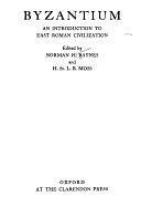 Byzantium: An Introduction to East Roman Civilization by Norman Hepburn Baynes, Henry St. Lawrence Beaufort Moss
