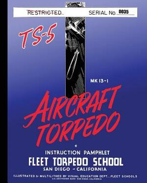 Torpedo Instruction Pamphlet TS-5 by Fleet Torpedo School, United States Navy