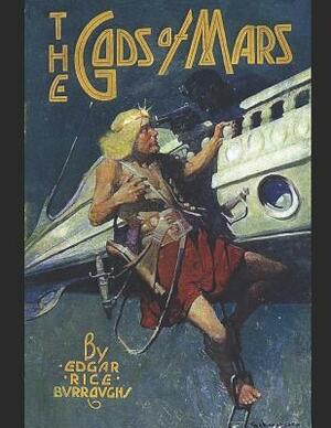 The Gods Of Mars: A Fantastic Story of Action & Adventure (Annotated) By Edgar Rice Burroughs. by Edgar Rice Burroughs