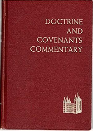 The Doctrine and the Covenants Commentary by Hyrum M. Smith