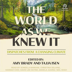 The World As We Knew It by Amy Brady, Tajja Isen