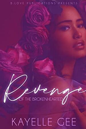 Revenge of the Brokenhearted by Kayelle Gee