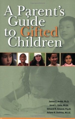 A Parent's Guide to Gifted Children by James T. Webb, Edward R. Amend, Janet L. Gore