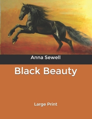 Black Beauty: Large Print by Anna Sewell