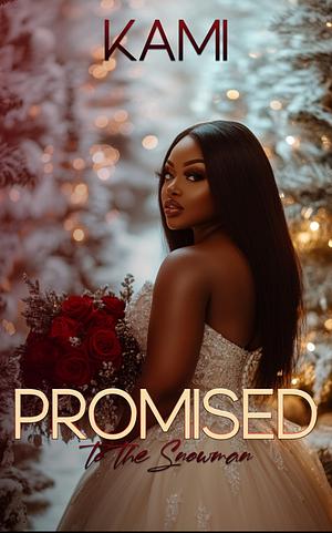 Promised to the Snowman  by Kami Holt