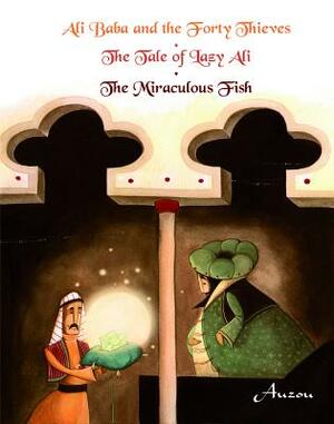 Ali Baba and the Forty Thieves/The Tale of Lazy Ali/The Miraculous Fish by Melodie