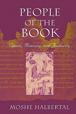 People of the Book: Canon, Meaning, and Authority by Moshe Halbertal