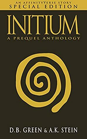 Initium: An AffinityVerse Story (AffinityVerse Special Editions #3) by A.K. Stein, D.B. Green