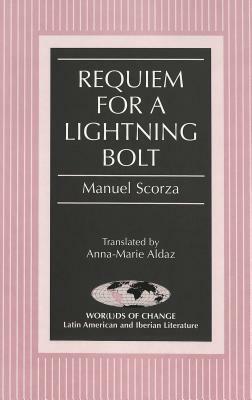 Requiem for a Lightning Bolt: Translated by Anna-Marie Aldaz by 
