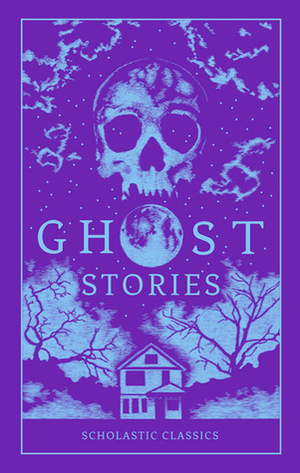 Ghost Stories (Scholastic Classics) by Various