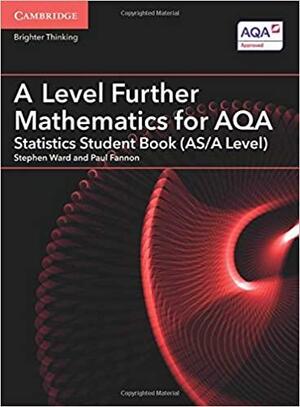 A Level Further Mathematics for AQA Statistics Student Book by Stephen Ward