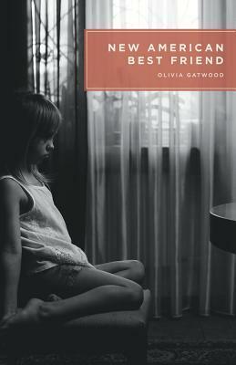 New American Best Friend by Olivia Gatwood