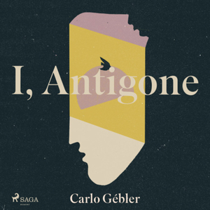 I, Antigone by Carlo Gébler
