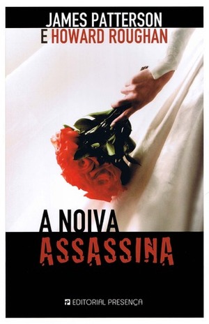 A Noiva Assassina by Howard Roughan, James Patterson