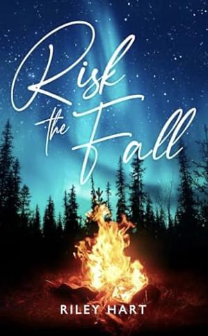 Risk the Fall by Riley Hart