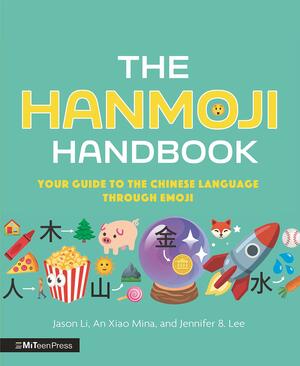 The Hanmoji Handbook: Your Guide to the Chinese Language Through Emoji by Jennifer 8. Lee