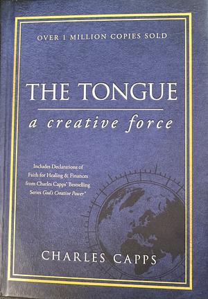 The Tongue: A Creative Force Gift Edition by Charles Capps