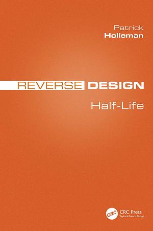 Reverse Design: Half-Life by Patrick Holleman