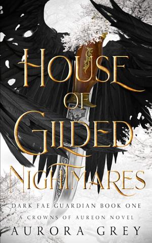 House of Gilded Nightmares by Aurora Grey