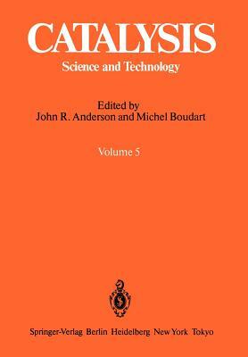 Catalysis: Science and Technology Volume 5 by Michel Boudart, John R. Anderson