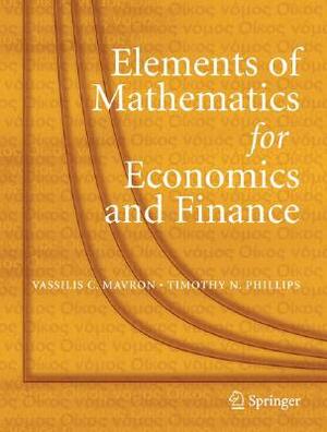 Elements of Mathematics for Economics and Finance by Vassilis C. Mavron, Timothy N. Phillips