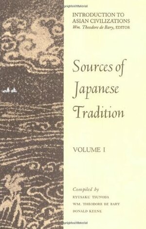 Sources of Japanese Tradition: Volume I by Donald Keene, William Theodore de Bary, Ryusaku Tsunoda