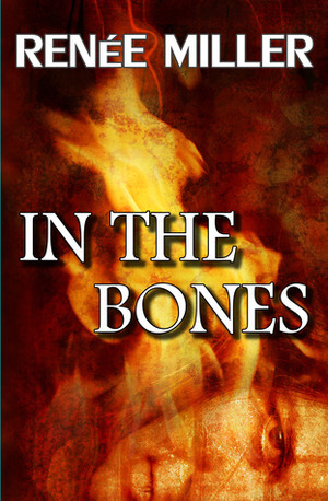 In the Bones by Renee Miller