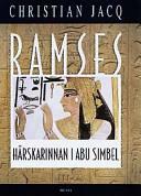 Ramses: Härskarinnan i Abu Simbel by Christian Jacq, Ingrid Pleyber