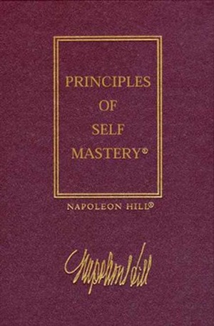The Law of Success, Volume I: The Principles of Self-Mastery by Napoleon Hill