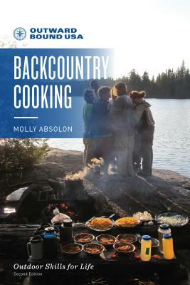 Outward Bound Backcountry Cooking by Molly Absolon