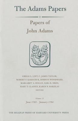 Papers of John Adams, Volume 15: June 1783 - January 1784 by John Adams