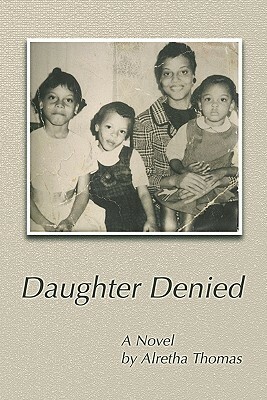 Daughter Denied by Alretha Thomas