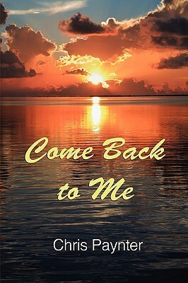 Come Back to Me by Chris Paynter