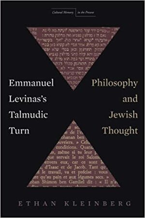 Emmanuel Levinas's Talmudic Turn: Philosophy and Jewish Thought by Ethan Kleinberg